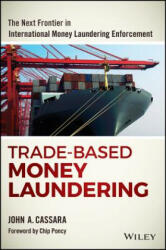 Trade-Based Money Laundering: The Next Frontier in International Money Laundering Enforcement (2015)