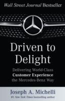 Driven to Delight: Delivering World-Class Customer Experience the Mercedes-Benz Way (2016)