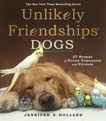 Unlikely Friendships: Dogs - Jennifer S Holland (2016)