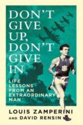 Don't Give Up, Don't Give In - Louis Zamperini (2015)