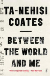 Between The World And Me - Ta-Nehisi Coates (2015)