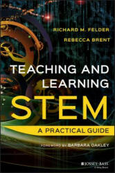 Teaching and Learning STEM - A Practical Guide - Richard M. Felder, Rebecca Brent (2016)