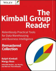 The Kimball Group Reader: Relentlessly Practical Tools for Data Warehousing and Business Intelligence Remastered Collection (2016)