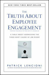 Truth About Employee Engagement - A Fable About Adressing the Three Root Causes of Job Misery - Patrick Lencioni (2016)