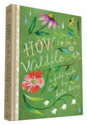 How to Be a Wildflower - Katie Daisy (2016)