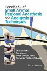Handbook of Small Animal Regional Anesthesia and Analgesia Techniques - Phillip Lerche (2016)