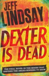 Jeff Lindsay: Dexter is Dead (2016)