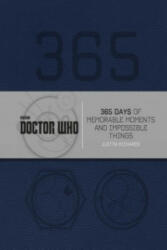 Doctor Who: 365 Days of Memorable Moments and Impossible Things - Justin Richards (2016)