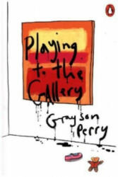 Playing to the Gallery - Grayson Perry (2016)