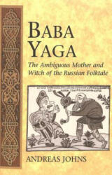 Baba Yaga; The Ambiguous Mother and Witch of the Russian Folktale (2004)