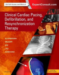 Clinical Cardiac Pacing, Defibrillation and Resynchronization Therapy - Kenneth Ellenbogen (2016)