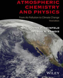 Atmospheric Chemistry and Physics: From Air Pollut ion to Climate Change, Third Edition - John H. Seinfeld, Spyros N. Pandis (2016)