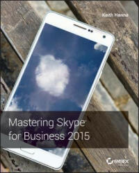Mastering Skype for Business 2015 - Keith Hanna (2016)