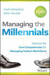 Managing the Millennials: Discover the Core Compet encies for Managing Today's Workforce, Second Edit ion - Chip Espinoza (2016)