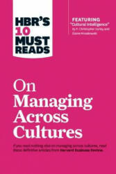 HBR's 10 Must Reads on Managing Across Cultures (with featured article "Cultural Intelligence" by P. Christopher Earley and Elaine Mosakowski) - Harvard Business Review (2016)