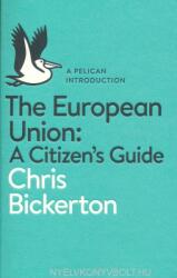 European Union: A Citizen's Guide - Chris Bickerton (2016)