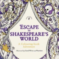 Escape to Shakespeare's World: A Colouring Book Adventure - Good Wives and Warriors (2016)