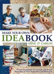 Make Your Own Ideabook with Arne & Carlos: Create Handmade Art Journals and Bound Keepsakes to Store Inspiration and Memories - Arne Nerjordet, Carlos Zachrison (2016)