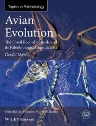 Avian Evolution - The Fossil Record of Birds and its Paleobiological Significance - Gerald Mayr (2016)