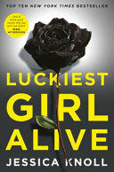 Luckiest Girl Alive - Jessica Knoll (2016)