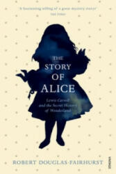 Story of Alice - Robert Douglas-Fairhurst (2016)