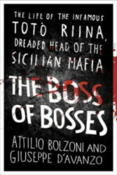 Boss of Bosses - Attilio Bolzoni, Giuseppe D'Avanzo, Shaun Whiteside (2016)