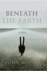 Beneath the Earth - John Boyne (2016)