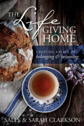 Life-Giving Home, The - Sally Clarkson (2016)