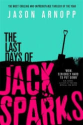 Last Days of Jack Sparks - Jason Arnopp (2016)