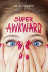 Super Awkward - Beth Garrod (2016)