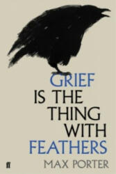 Grief Is the Thing with Feathers - Max Porter (2016)