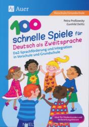 100 schnelle Spiele für Deutsch als Zweitsprache - Petra Proßowsky, Gunhild Delitz (2016)