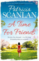 Time For Friends - Warmth wisdom and love on every page - if you treasured Maeve Binchy read Patricia Scanlan (2016)