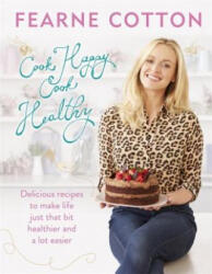 Cook Happy, Cook Healthy - Fearne Cotton (ISBN: 9781409163756)