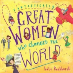 Fantastically Great Women Who Changed The World - Kate Pankhurst (2016)