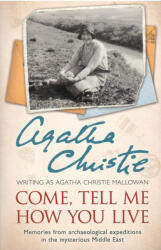 Come, Tell Me How You Live - Agatha Christie (2015)