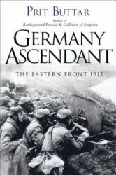 Germany Ascendant: The Eastern Front 1915 - Prit Buttar (2015)