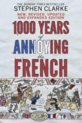 1000 Years of Annoying the French - Stephen Clarke (2015)