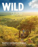 Wild Guide London and South East England: Norfolk to New Forest Cotswolds to Kent (2015)