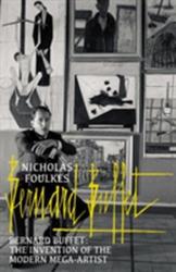 Bernard Buffet - Nicholas Foulkes (2016)