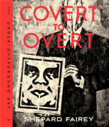 Covert to Overt - Shepard Fairey (2015)