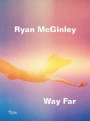 Ryan McGinley: Way Far - David Rimanelli (2015)