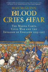 Blood Cries Afar: The Magna Carta War and the Invasion of England 1215-1217 (2015)