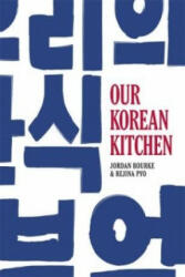 Our Korean Kitchen - Jordan Bourke, Rejina Pyo (2015)