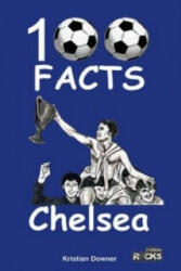 Chelsea - 100 Facts - Kristian Downer (2015)