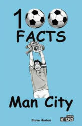 Manchester City - 100 Facts - Steve Horton (2015)