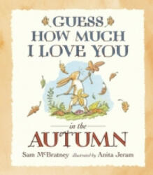 Guess How Much I Love You in the Autumn - Sam McBratney (2015)
