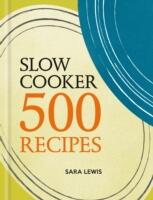 Slow Cooker: 500 Recipes (2015)