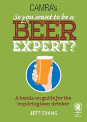 Camra's So You Want to be a Beer Expert? - Jeff Evans (2015)