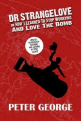 Dr Strangelove or: How I Learned to Stop Worrying and Love the Bomb - Peter George (2015)
